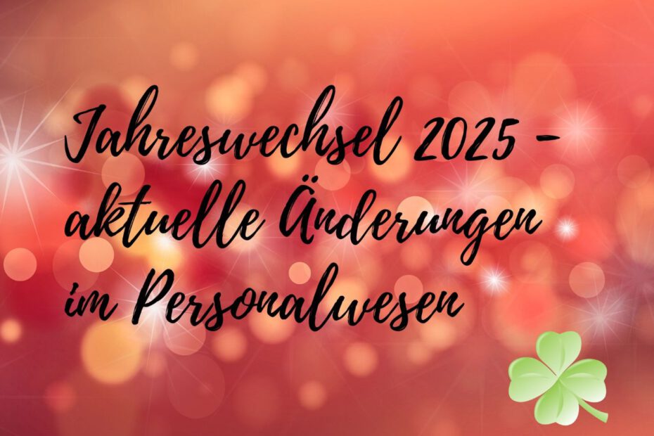 Jahreswechsel 2025 - aktuelle Änderungen im Personalwesen